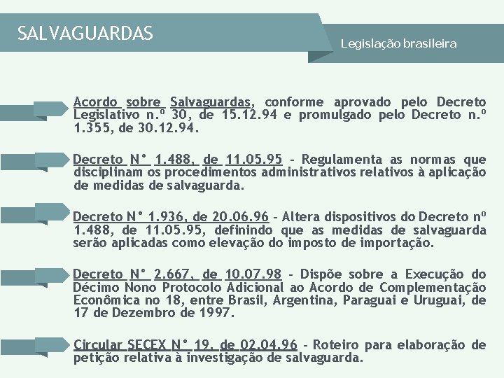 SALVAGUARDAS Legislação brasileira Acordo sobre Salvaguardas, conforme aprovado pelo Decreto Legislativo n. º 30, SALVAGUARDAS Legislação brasileira Acordo sobre Salvaguardas, conforme aprovado pelo Decreto Legislativo n. º 30,