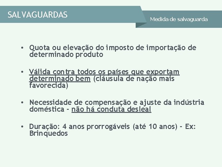 SALVAGUARDAS Medida de salvaguarda • Quota ou elevação do imposto de importação de determinado SALVAGUARDAS Medida de salvaguarda • Quota ou elevação do imposto de importação de determinado