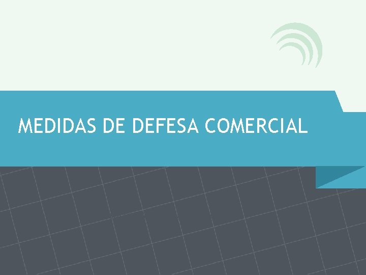 MEDIDAS DE DEFESA COMERCIAL Autoria: Patricia Marrone MEDIDAS DE DEFESA COMERCIAL Autoria: Patricia Marrone
