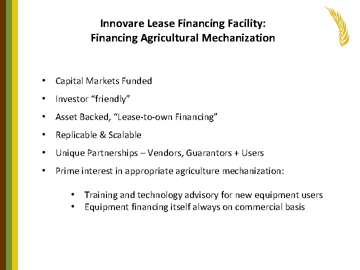 Innovare Lease Financing Facility: Financing Agricultural Mechanization • Capital Markets Funded • Investor “friendly”