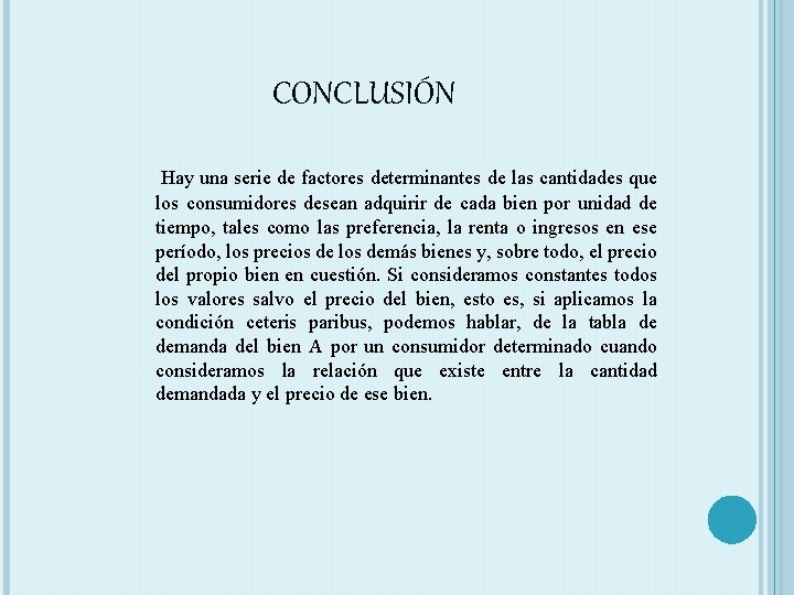 CONCLUSIÓN Hay una serie de factores determinantes de las cantidades que los consumidores desean