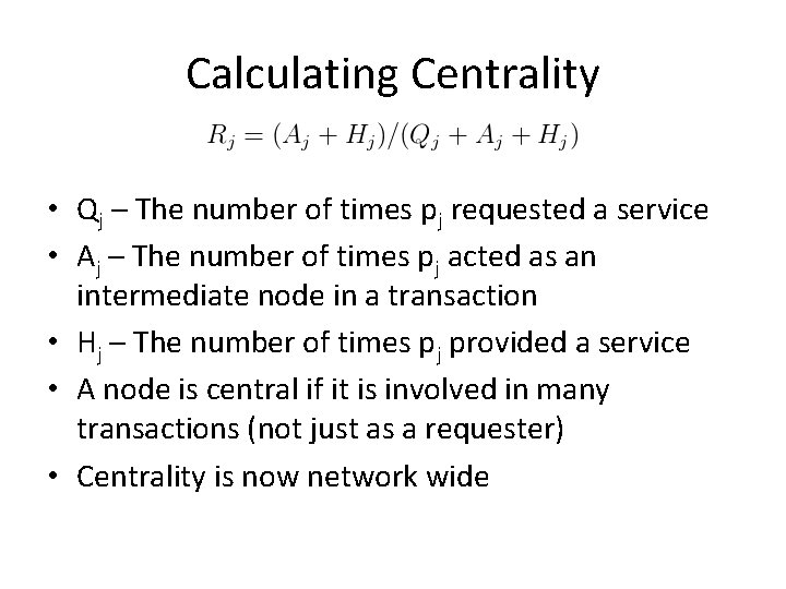 Calculating Centrality • Qj – The number of times pj requested a service • Calculating Centrality • Qj – The number of times pj requested a service •