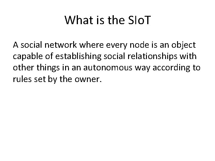 What is the SIo. T A social network where every node is an object What is the SIo. T A social network where every node is an object