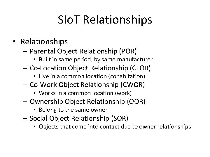 SIo. T Relationships • Relationships – Parental Object Relationship (POR) • Built in same SIo. T Relationships • Relationships – Parental Object Relationship (POR) • Built in same