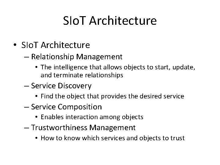 SIo. T Architecture • SIo. T Architecture – Relationship Management • The intelligence that SIo. T Architecture • SIo. T Architecture – Relationship Management • The intelligence that