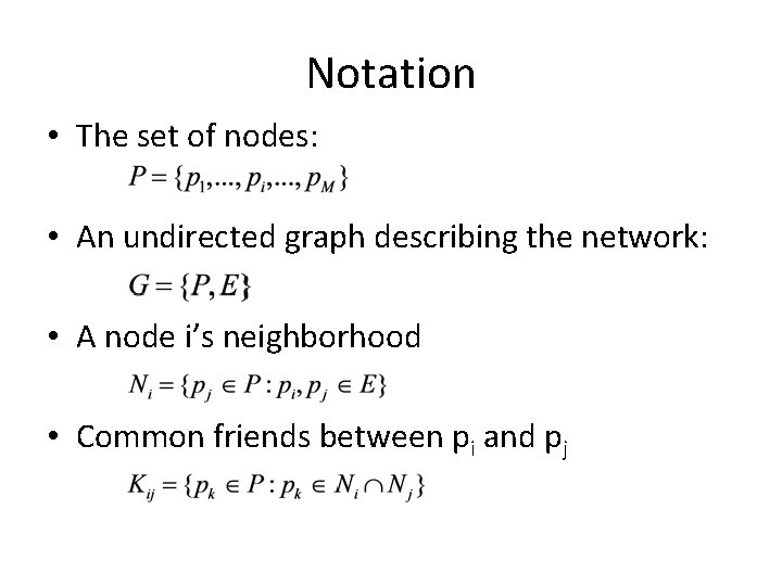Notation • The set of nodes: • An undirected graph describing the network: • Notation • The set of nodes: • An undirected graph describing the network: •