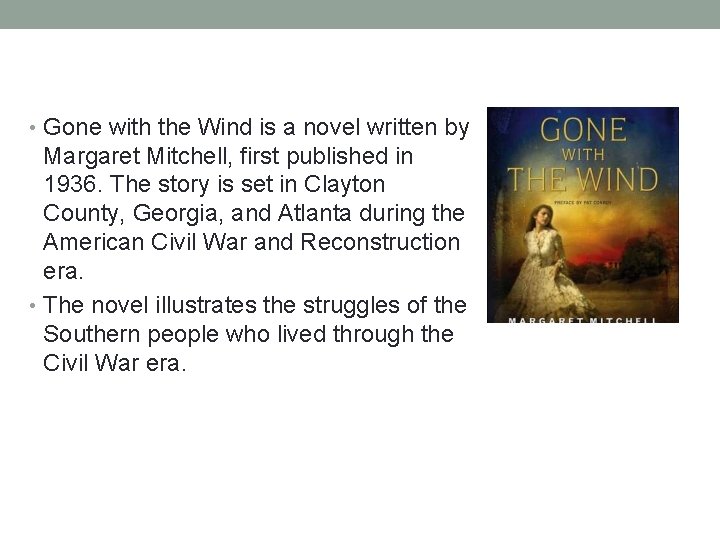  • Gone with the Wind is a novel written by Margaret Mitchell, first