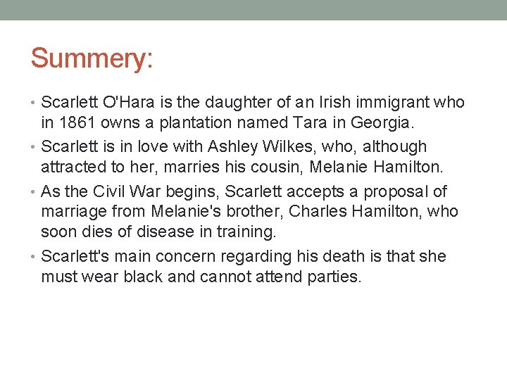 Summery: • Scarlett O'Hara is the daughter of an Irish immigrant who in 1861