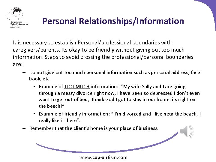 Personal Relationships/Information It is necessary to establish Personal/professional boundaries with caregivers/parents. Its okay to