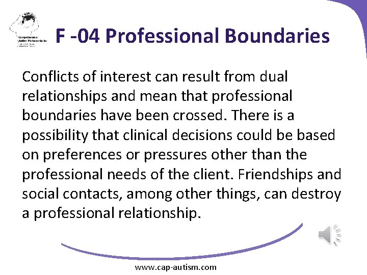 F -04 Professional Boundaries Conflicts of interest can result from dual relationships and mean