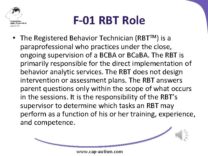 F-01 RBT Role • The Registered Behavior Technician (RBTTM) is a paraprofessional who practices