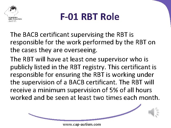 F-01 RBT Role The BACB certificant supervising the RBT is responsible for the work