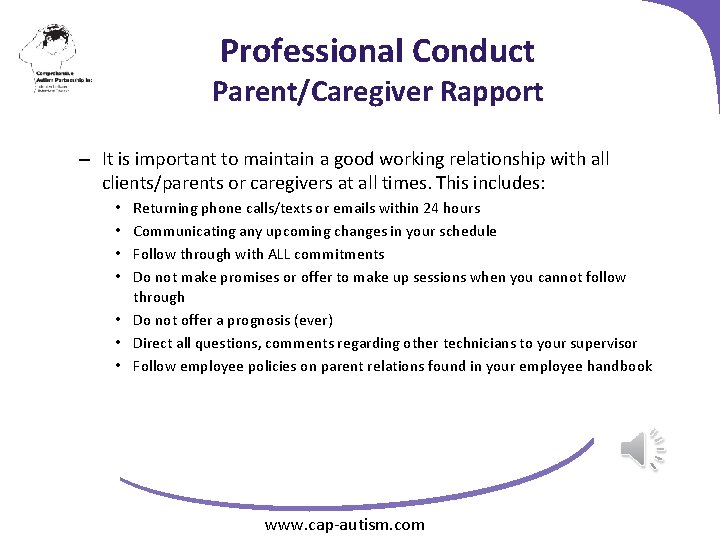 Professional Conduct Parent/Caregiver Rapport – It is important to maintain a good working relationship