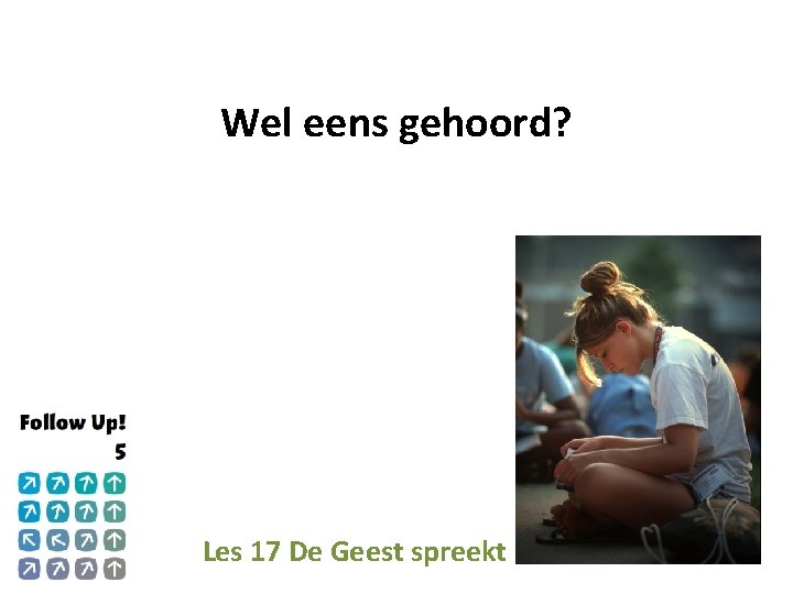 Wel eens gehoord? Les 17 De Geest spreekt 