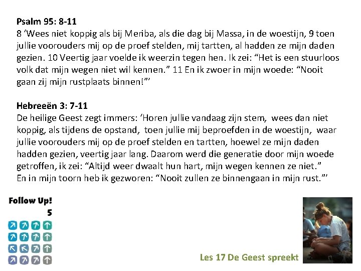 Psalm 95: 8 -11 8 ‘Wees niet koppig als bij Meriba, als die dag