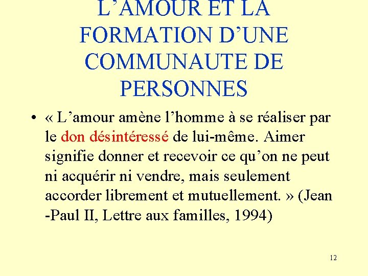 L’AMOUR ET LA FORMATION D’UNE COMMUNAUTE DE PERSONNES • « L’amour amène l’homme à