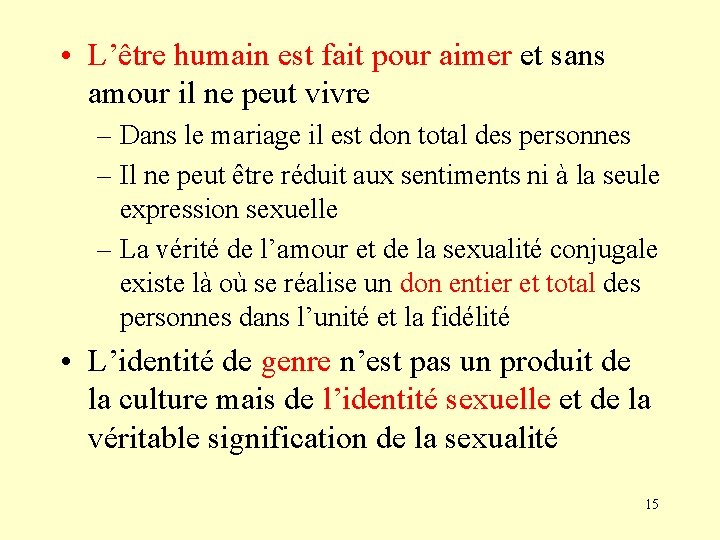  • L’être humain est fait pour aimer et sans amour il ne peut