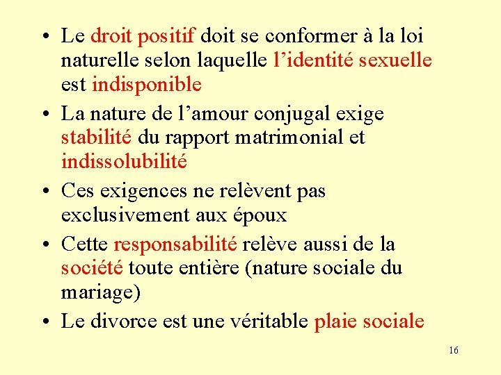  • Le droit positif doit se conformer à la loi naturelle selon laquelle