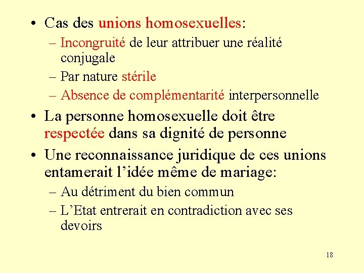  • Cas des unions homosexuelles: – Incongruité de leur attribuer une réalité conjugale
