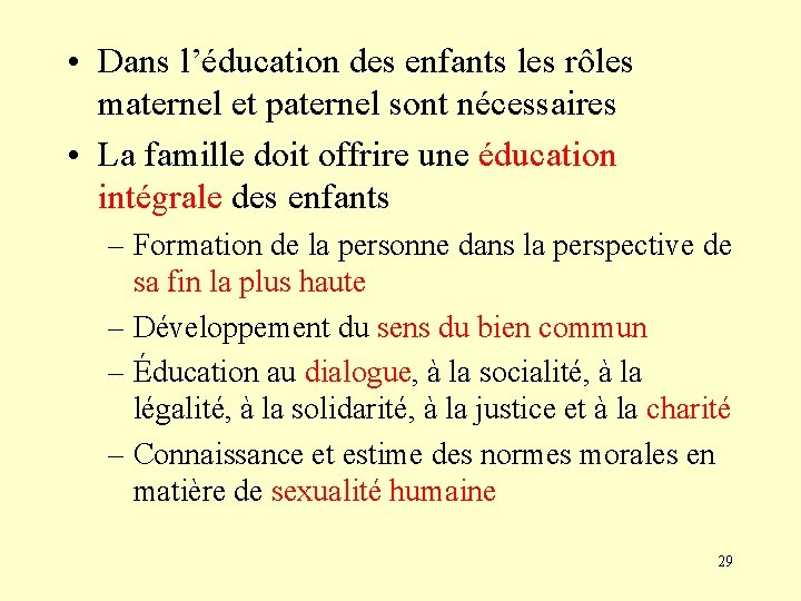  • Dans l’éducation des enfants les rôles maternel et paternel sont nécessaires •