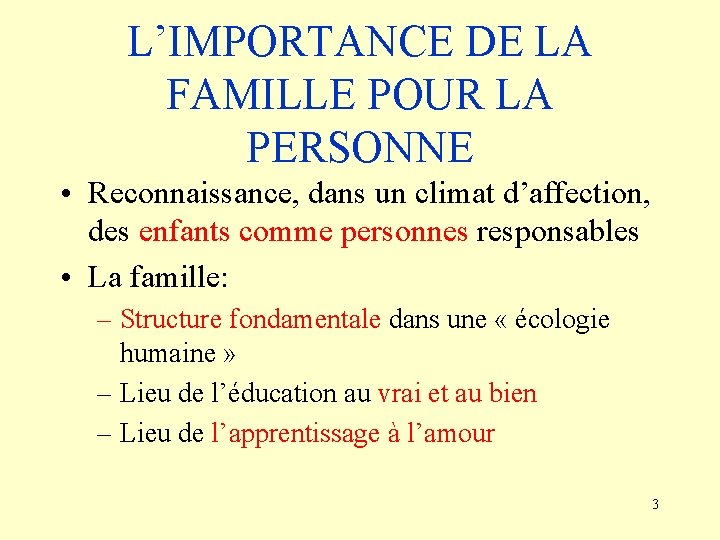 L’IMPORTANCE DE LA FAMILLE POUR LA PERSONNE • Reconnaissance, dans un climat d’affection, des