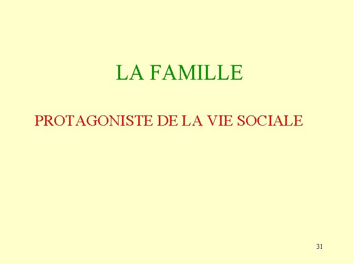 LA FAMILLE PROTAGONISTE DE LA VIE SOCIALE 31 