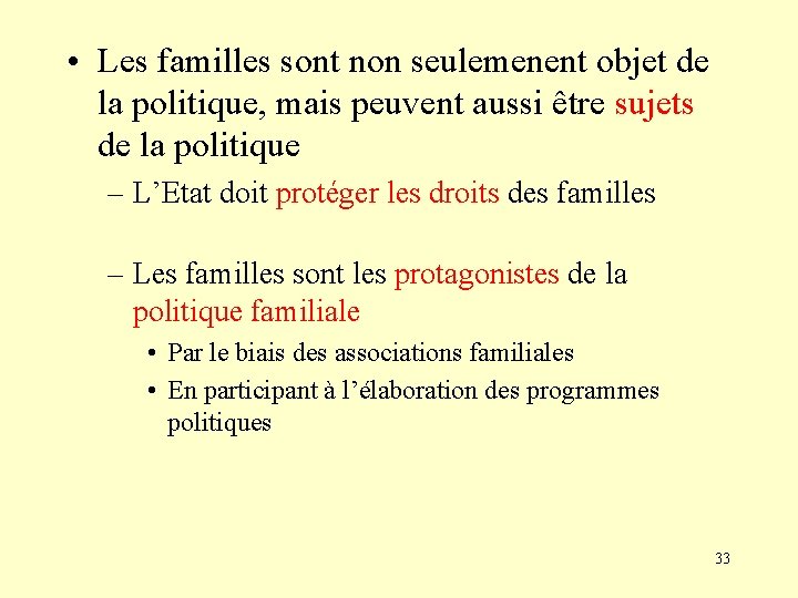  • Les familles sont non seulemenent objet de la politique, mais peuvent aussi