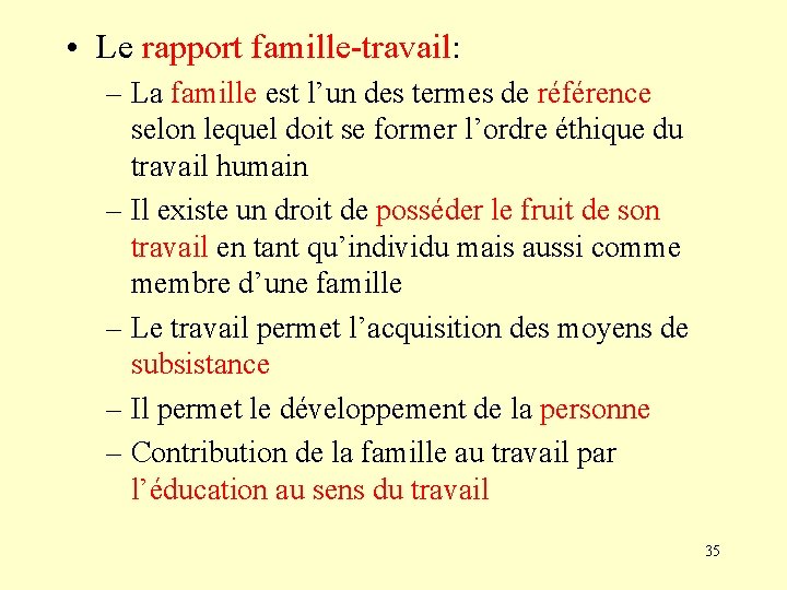  • Le rapport famille-travail: – La famille est l’un des termes de référence