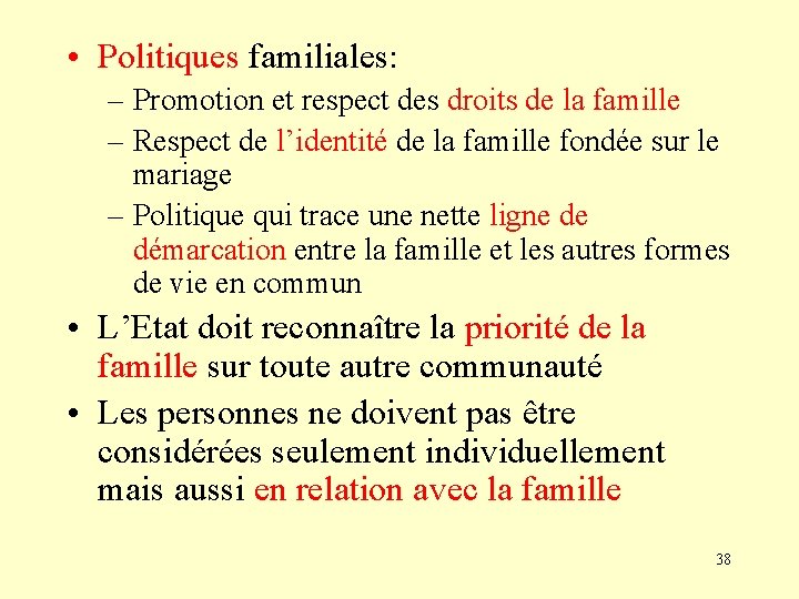  • Politiques familiales: – Promotion et respect des droits de la famille –