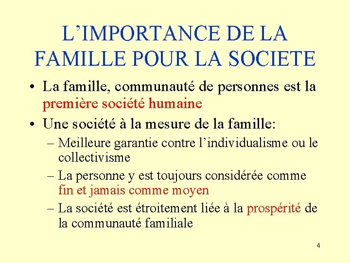 L’IMPORTANCE DE LA FAMILLE POUR LA SOCIETE • La famille, communauté de personnes est