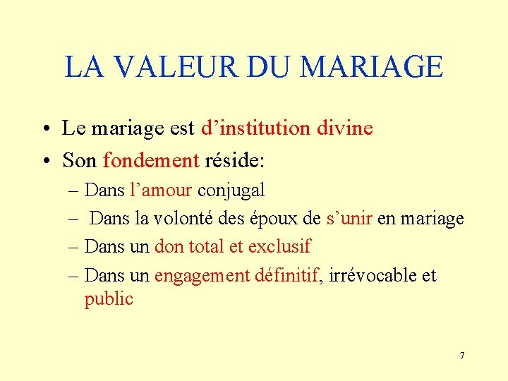 LA VALEUR DU MARIAGE • Le mariage est d’institution divine • Son fondement réside: