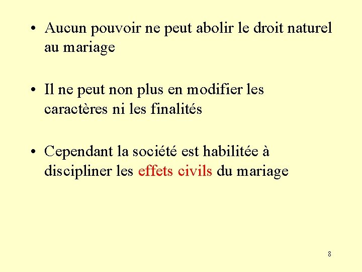  • Aucun pouvoir ne peut abolir le droit naturel au mariage • Il