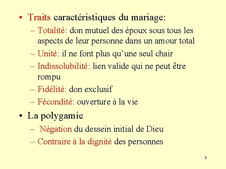  • Traits caractéristiques du mariage: – Totalité: don mutuel des époux sous tous