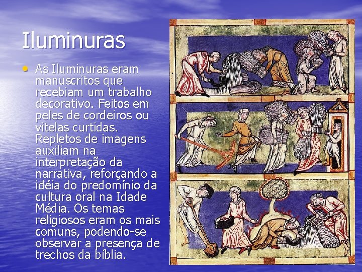 Iluminuras • As Iluminuras eram manuscritos que recebiam um trabalho decorativo. Feitos em peles