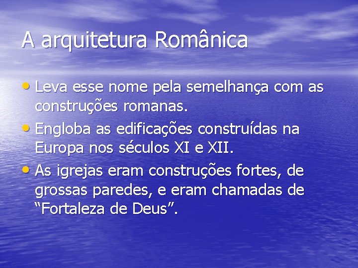 A arquitetura Românica • Leva esse nome pela semelhança com as construções romanas. •