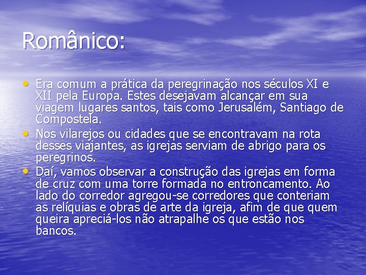 Românico: • Era comum a prática da peregrinação nos séculos XI e • •