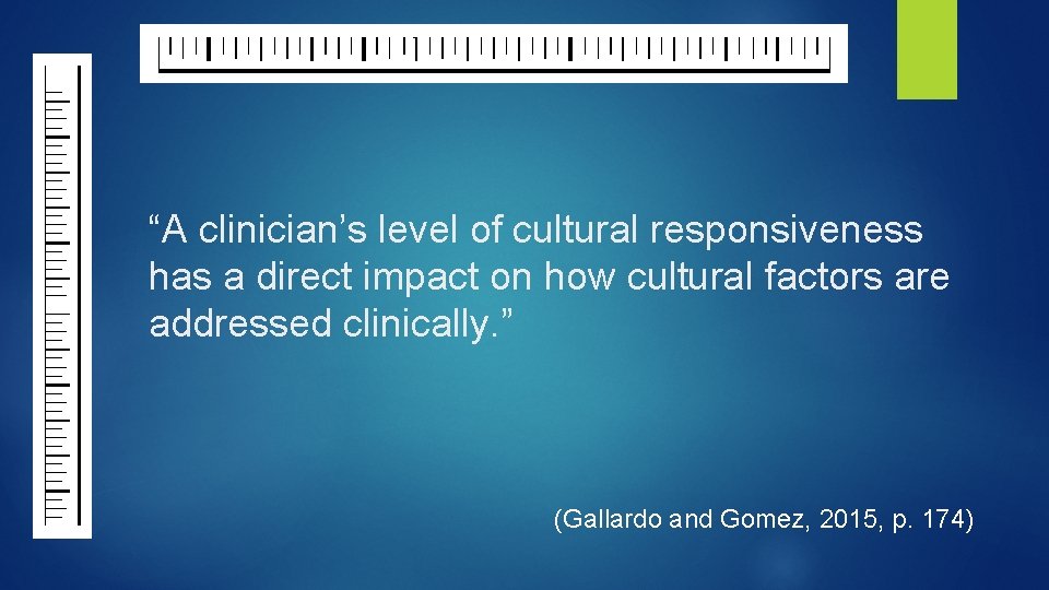 “A clinician’s level of cultural responsiveness has a direct impact on how cultural factors
