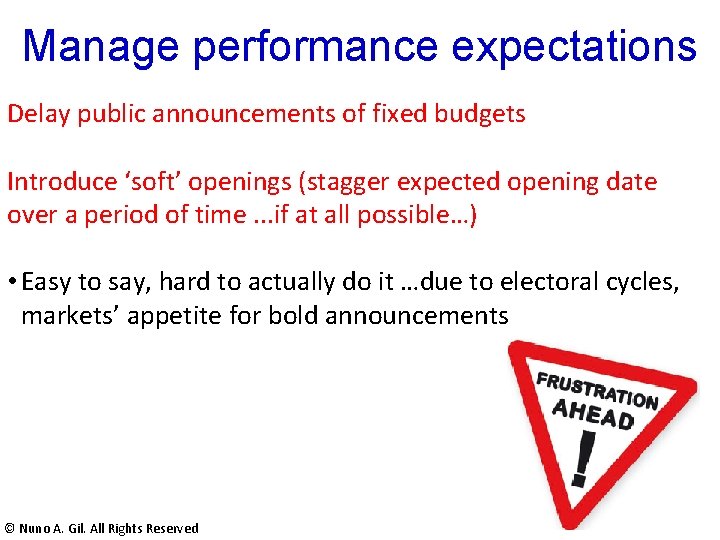 Manage performance expectations Delay public announcements of fixed budgets Introduce ‘soft’ openings (stagger expected Manage performance expectations Delay public announcements of fixed budgets Introduce ‘soft’ openings (stagger expected