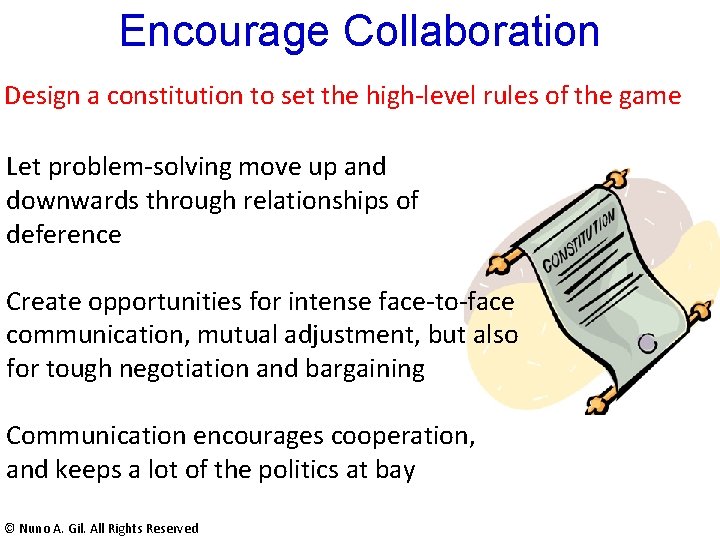 Encourage Collaboration Design a constitution to set the high-level rules of the game Let Encourage Collaboration Design a constitution to set the high-level rules of the game Let