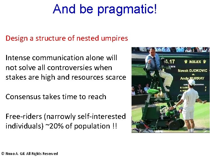 And be pragmatic! Design a structure of nested umpires Intense communication alone will not And be pragmatic! Design a structure of nested umpires Intense communication alone will not