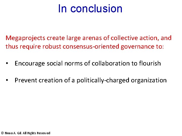 In conclusion Megaprojects create large arenas of collective action, and thus require robust consensus-oriented In conclusion Megaprojects create large arenas of collective action, and thus require robust consensus-oriented