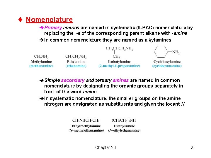 t Nomenclature èPrimary amines are named in systematic (IUPAC) nomenclature by replacing the -e