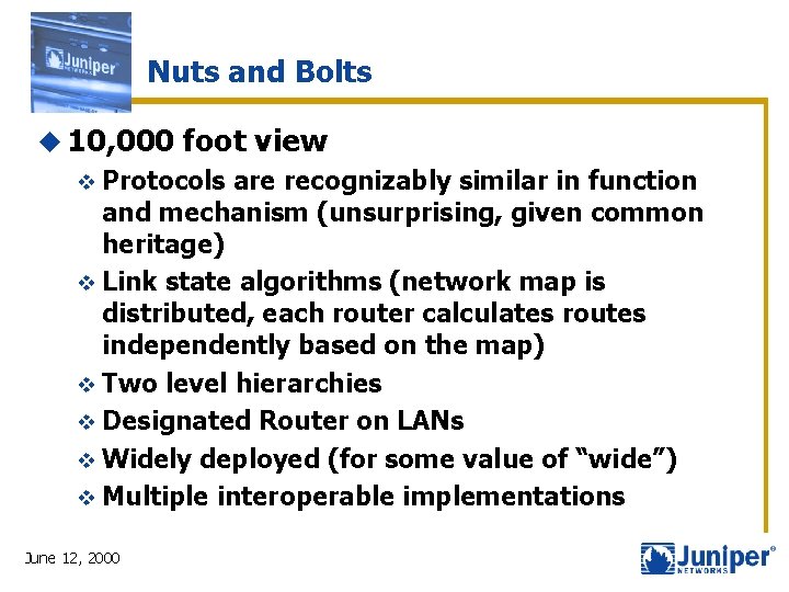 Nuts and Bolts u 10, 000 foot view v Protocols are recognizably similar in