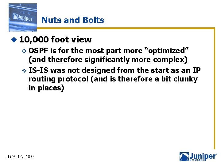 Nuts and Bolts u 10, 000 v OSPF foot view is for the most