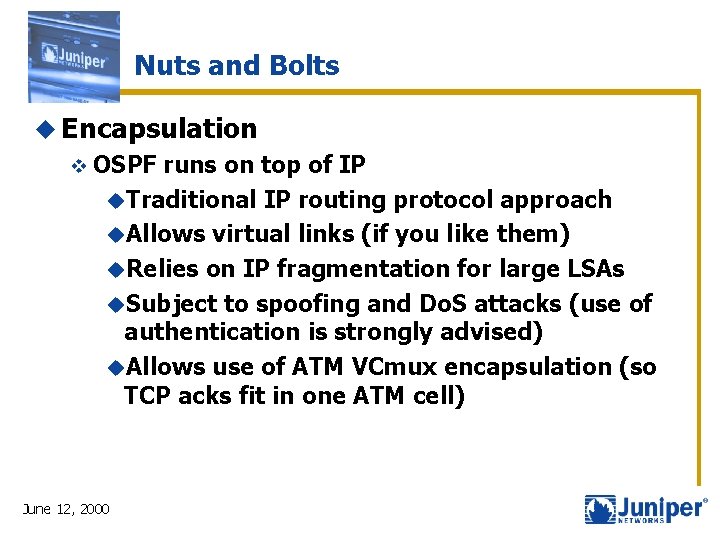 Nuts and Bolts u Encapsulation v OSPF runs on top of IP u. Traditional