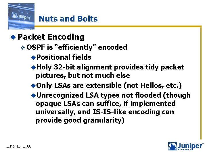 Nuts and Bolts u Packet v OSPF Encoding is “efficiently” encoded u. Positional fields