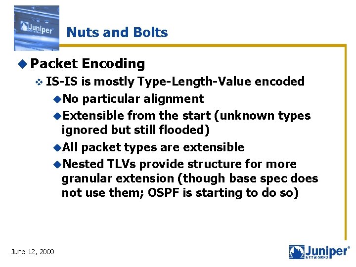 Nuts and Bolts u Packet v IS-IS Encoding is mostly Type-Length-Value encoded u. No