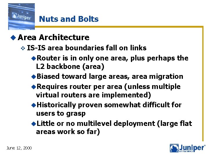 Nuts and Bolts u Area Architecture v IS-IS area boundaries fall on links u.