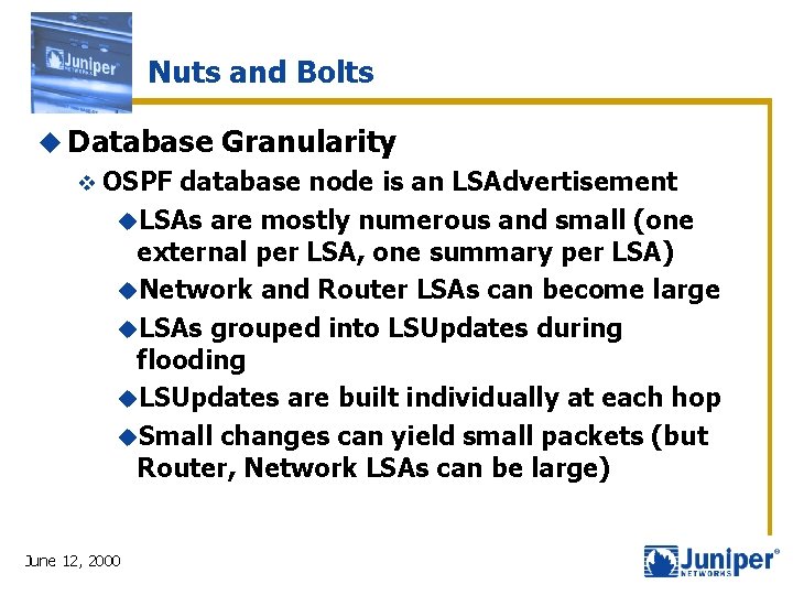 Nuts and Bolts u Database v OSPF Granularity database node is an LSAdvertisement u.