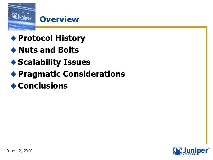 Overview u Protocol History u Nuts and Bolts u Scalability Issues u Pragmatic Considerations